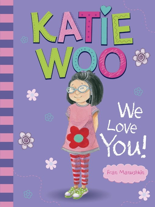 Title details for Katie Woo, We Love You! by Fran Manushkin - Available